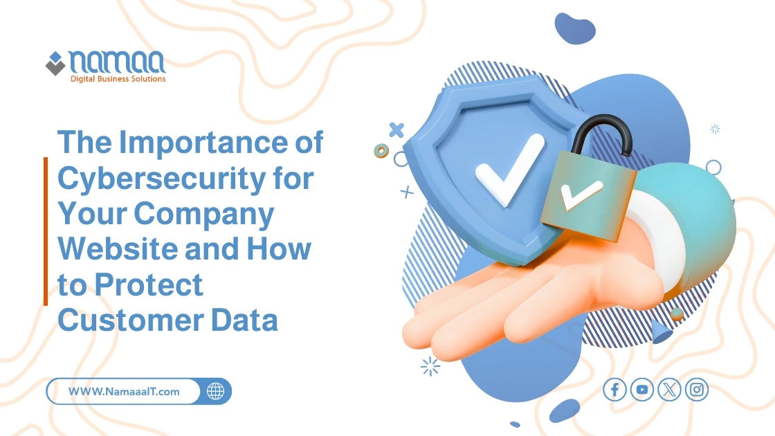 The Importance of Cybersecurity for Your Company Website and How to Protect Customer Data